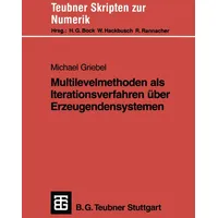 Vieweg+Teubner Verlag Multilevelmethoden als Iterationsverfahren über Erzeugendensystemen (Teubner Skripten