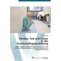 Av Akademikerverlag Sterben, Tod und Trauer in der Krankenpflegeausbildung