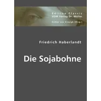 Vdm Verlag Dr. Müller Haberlandt, F: Die Sojabohne