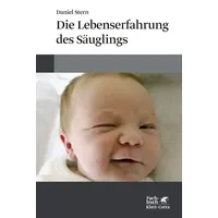 Klett Cotta Die Lebenserfahrung des Säuglings