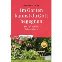Topos Plus Im Garten kannst du Gott begegnen