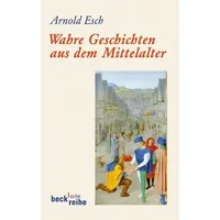 C.H. Beck Verlag Wahre Geschichten aus dem Mittelalter