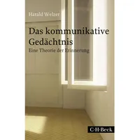 C.H. Beck Verlag Das kommunikative Gedächtnis von Harald Welzer