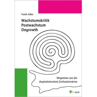 Oekom Verlag GmbH Wachstumskritik, Postwachstum, Degrowth