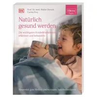 DK Verlag Dorling Kindersley ELTERN-Ratgeber. Natürlich gesund werden -