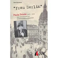 Uvk "Frau Berlin" – Paula Thiede (1870-1919)