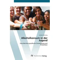 Av Akademikerverlag Alkoholkonsum in der Jugend Geschlechterspezifische Entwicklung und