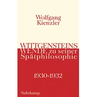 Suhrkamp Wittgensteins Wende zur seiner Spätphilosophie 1930 bis 1932