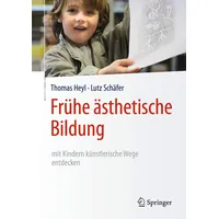Springer Frühe ästhetische Bildung – mit Kindern künstlerische Wege