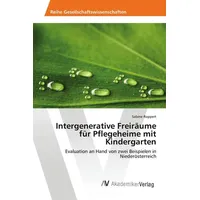 Av Akademikerverlag Intergenerative Freiräume für Pflegeheime mit Kindergarten