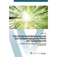 Av Akademikerverlag Die Kinderfachabteilung und das heilpädagogische Heim am