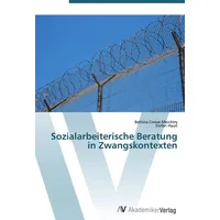 Av Akademikerverlag Sozialarbeiterische Beratung in Zwangskontexten