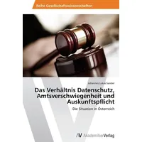 Av Akademikerverlag Das Verhältnis Datenschutz, Amtsverschwiegenheit und Auskunftspflicht Die