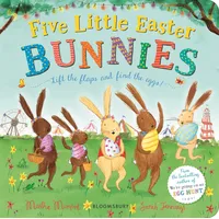 Bloomsbury Five Little Easter Bunnies: A Lift-the-Flap Adventure (The