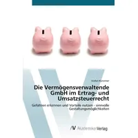 Av Akademikerverlag Die Vermögensverwaltende GmbH im Ertrag- und Umsatzsteuerrecht