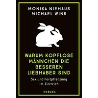 S. Hirzel Verlag Warum kopflose Männchen die besseren Liebhaber