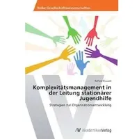 Av Akademikerverlag Komplexitätsmanagement in der Leitung stationärer Jugendhilfe