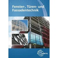 Europa Lehrmittel Verlag Fenster-, Türen- und Fassadentechnik: