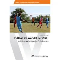 Av Akademikerverlag Fußball im Wandel der Zeit -
