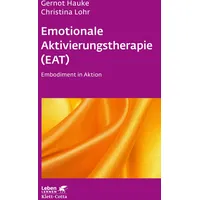 Klett Cotta Emotionale Aktivierungstherapie (EAT) (Leben Lernen, Bd. 312)