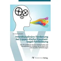 Av Akademikerverlag Interdisziplinäre Förderung bei Lippen-Kiefer-Gaumen-Segel-Fehlbildung