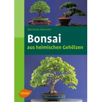 Verlag Eugen Ulmer Bonsai aus heimischen Gehölzen (Garten-Ratgeber)