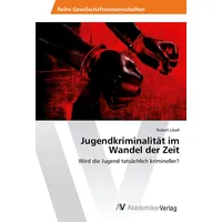 Av Akademikerverlag Jugendkriminalität im Wandel der Zeit: Wird die