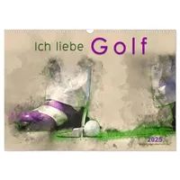 Calvendo Ich liebe Golf (Wandkalender 2025 DIN A3 quer)