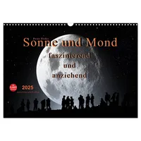 Calvendo Sonne und Mond - faszinierend und anziehend (Wandkalender