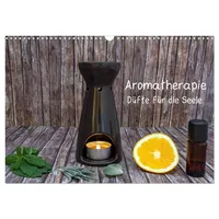 Calvendo Aromatherapie - Düfte für die Seele (Wandkalender 2025