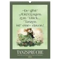 Calvendo Verlag GmbH Tanzsprüche (Wandkalender 2025 DIN A3 hoch)
