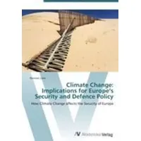 Av Akademikerverlag Climate Change: Implications for Europe's Security and