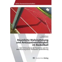 Av Akademikerverlag Räumliche Wahrnehmung und Antizipationsfähigkeit im Basketball von