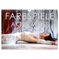 Calvendo Farbspiele - Akt in Weiß (Wandkalender 2025 DIN