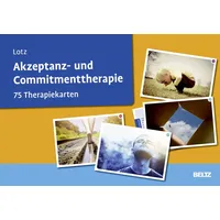 Beltz Akzeptanz- und Commitmenttherapie: 75 Therapiekarten. von Norbert Lotz
