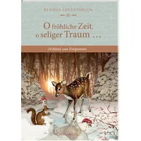 Coppenrath Verlag O fröhliche Zeit, o seliger Traum ...: