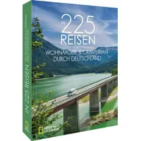 NATIONAL GEOGRAPHIC Deutschland In 225 Reisen mit Wohnmobil &