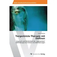 Av Akademikerverlag Tiergestützte Therapie mit Delfinen: von Simon Westarp