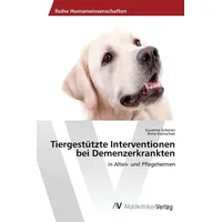 Av Akademikerverlag Tiergestützte Interventionen bei Demenzerkrankten