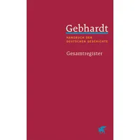 Klett Cotta Gebhardt: Handbuch der deutschen Geschichte. Gesamtregister (Gebhardt