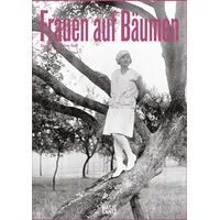 Hatje Cantz Verlag GmbH Frauen auf Bäumen: Vintage-Fotografie, Nostalgische
