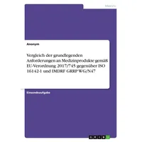 GRIN Verlag Vergleich der grundlegenden Anforderungen an Medizinprodukte gemäß