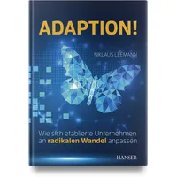 Hanser Fachbuchverlag Adaption!: Wie sich etablierte Unternehmen an radikalen