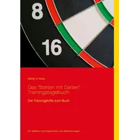 Books on Demand Das "Starten mit Darten" Trainingstagebuch: Die