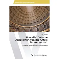 Av Akademikerverlag Über die römische Architektur, von der Antike