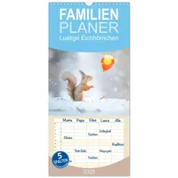 Calvendo Familienplaner 2025 - Lustige Eichhörnchen mit 5 Spalten