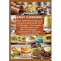 Tredition EASY COOKING: Über 300 Schnelle und Leckere Rezepte
