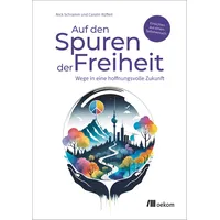 Oekom Verlag GmbH Auf den Spuren der Freiheit