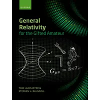 Oxford University Press General Relativity for the Gifted Amateur