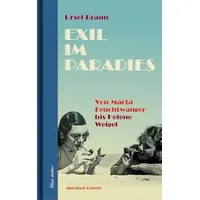 Ebersbach & simon Exil im Paradies. Von Marta Feuchtwanger